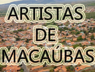 Veja os Artistas de Macaúbas 