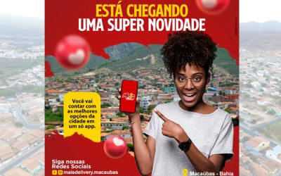 APLICATIVO DE ENTREGAS ESTÁ CHEGANDO A MACAÚBAS! CONHEÇA O “MAIS DELIVERY”