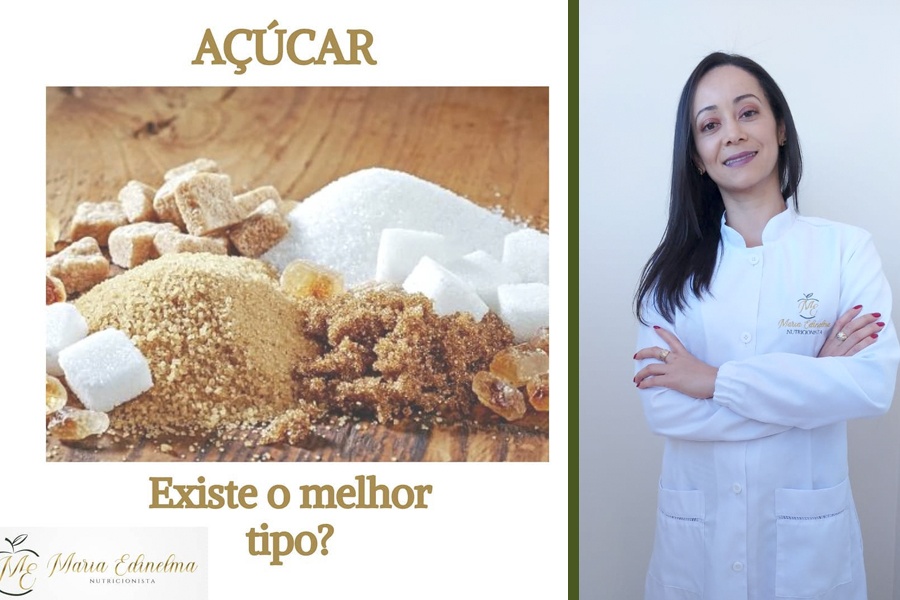 EXISTE O MELHOR TIPO DE AÇÚCAR? TEXTO: NUTRICIONISTA MARIA EDINELMA