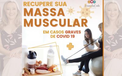 RECUPERE SUA MASSA MUSCULAR EM CASOS GRAVES DE COVID-19 – DICAS DA NUTRICIONISTA ALESSANDRA COSTA