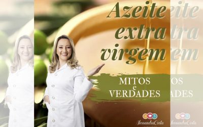 O AZEITE! “MITOS E VERDADES” SOBRE O QUERIDINHO DA COZINHA SAUDÁVEL: DICAS DA NUTRICIONISTA ALESSANDRA COSTA