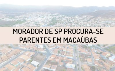 GIOVANI DE ALMEIDA PROCURA POR FAMILIARES NO MUNICÍPIO DE MACAÚBAS
