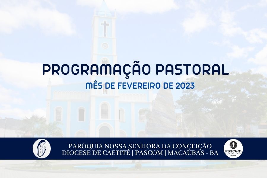 PARÓQUIA DE MACAÚBAS: PROGRAMAÇÃO PASTORAL DO MÊS DE FEVEREIRO DE 2023
