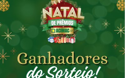 SAIU OS GANHADORES DA CAMPANHA NATAL DE PRÊMIOS ACIMAC/CCIB