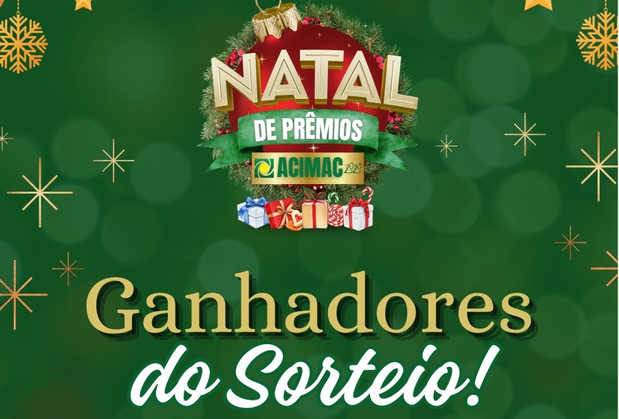 SAIU OS GANHADORES DA CAMPANHA NATAL DE PRÊMIOS ACIMAC/CCIB