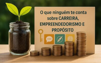 A CORAGEM DE CRESCER: O QUE NINGUÉM TE CONTA SOBRE CARREIRA, EMPREENDEDORISMO E PROPÓSITO