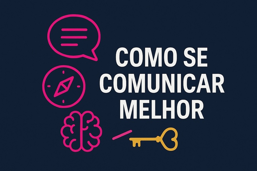 COMO SE COMUNICAR MELHOR: 7 ATITUDES QUE TRANSFORMAM CONVERSAS EM CONEXÕES REAIS