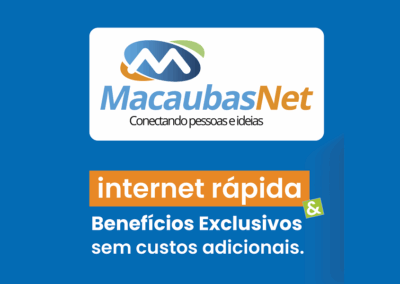 MACAUBASNET: INTERNET RÁPIDA E AINDA + BENEFÍCIOS EXCLUSIVOS PARA VOCÊ!