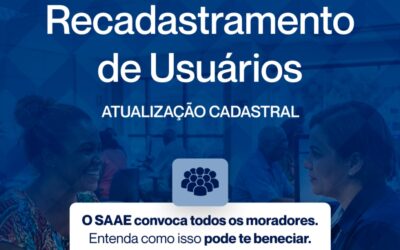 SAAE MACAÚBAS INICIA RECADASTRAMENTO GERAL DE USUÁRIOS PARA MELHORAR ATENDIMENTO